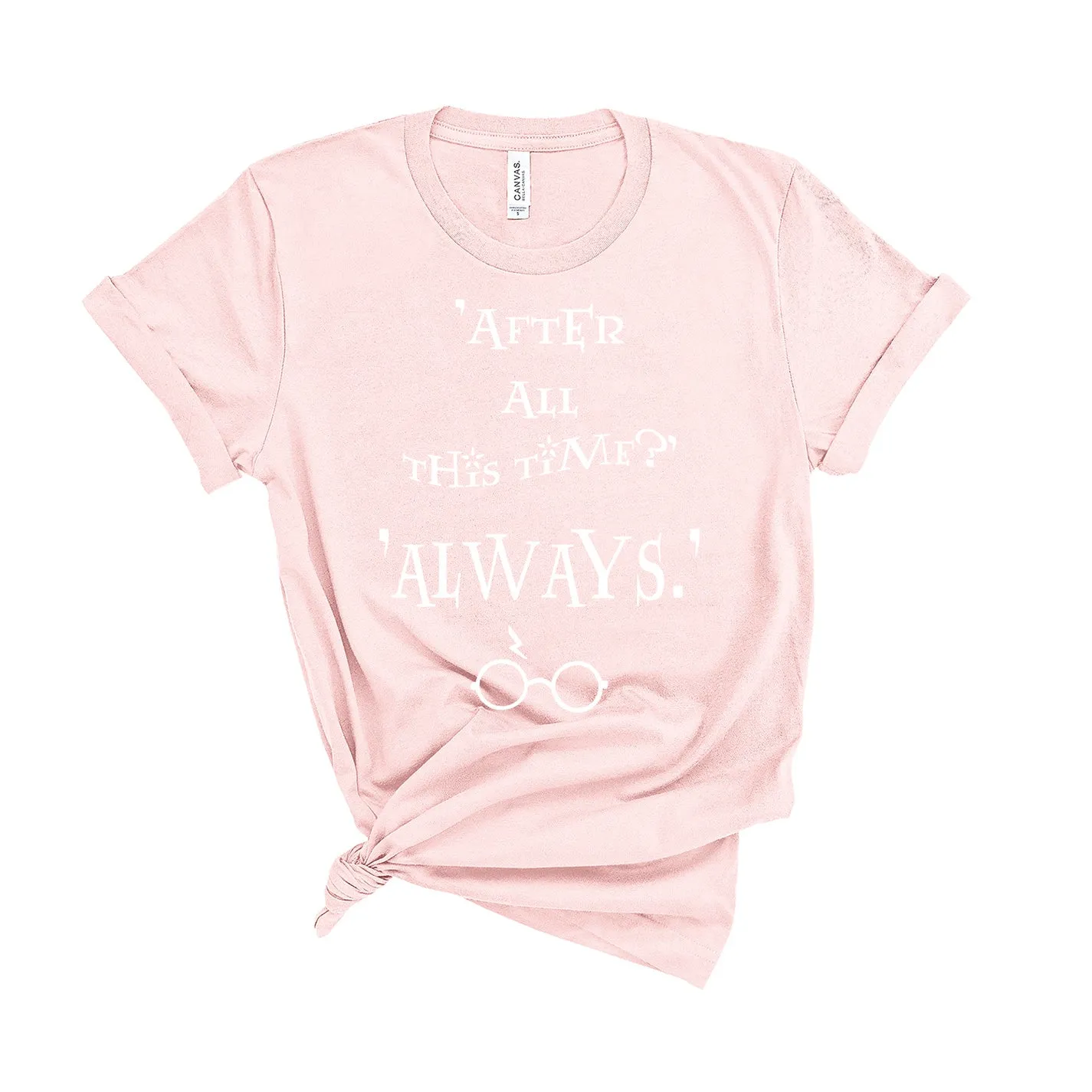 After All This Time?... Always - Unisex T-Shirt - Extra Colours