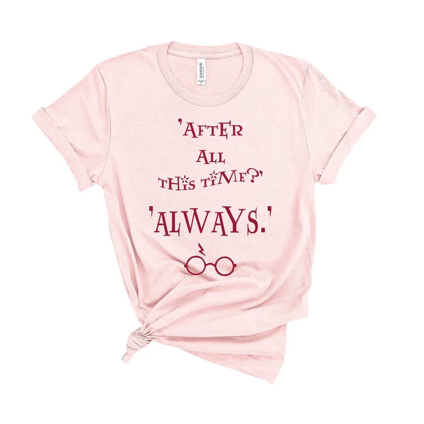 After All This Time?... Always - Unisex T-Shirt - Extra Colours