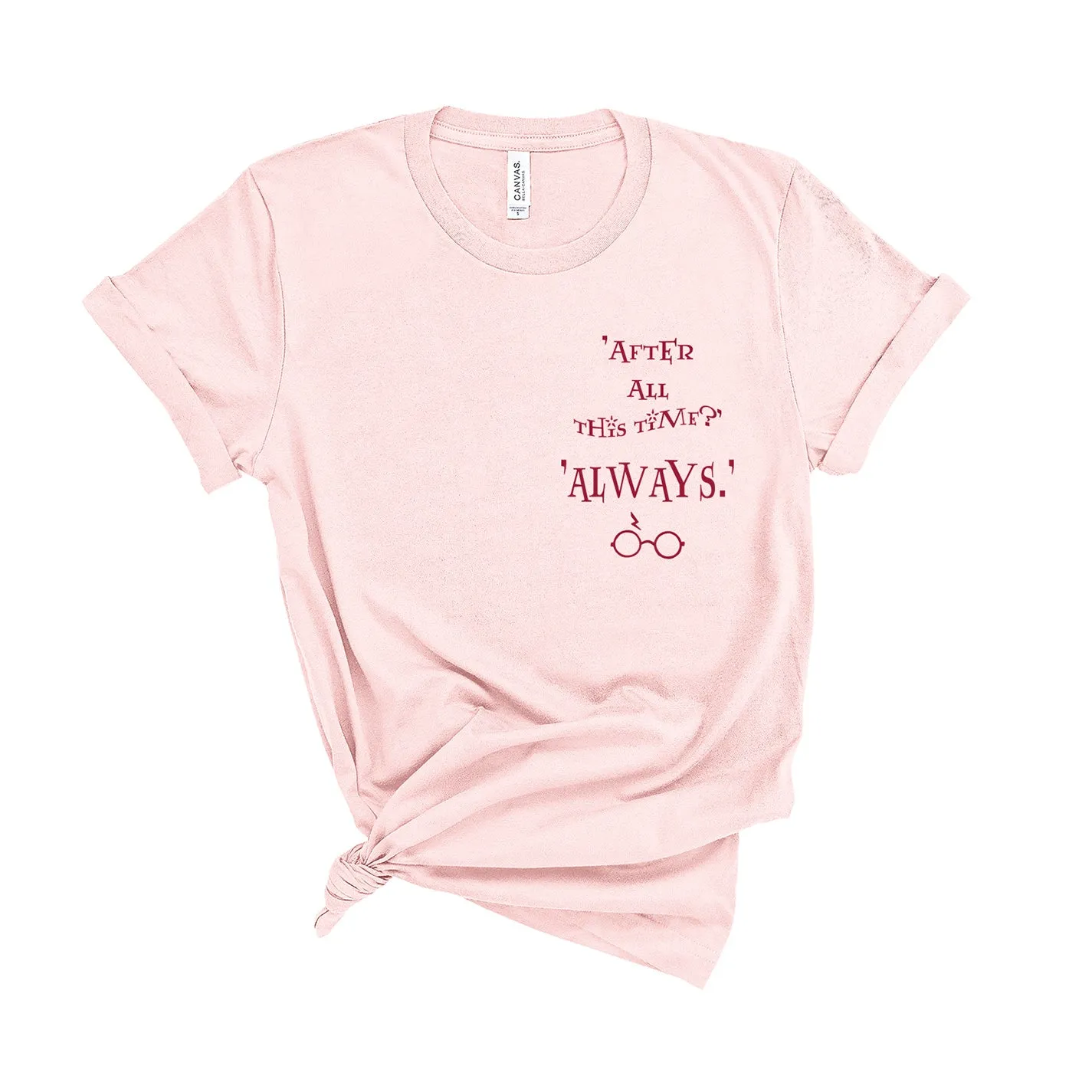 After All This Time?... Always - Unisex T-Shirt - Extra Colours