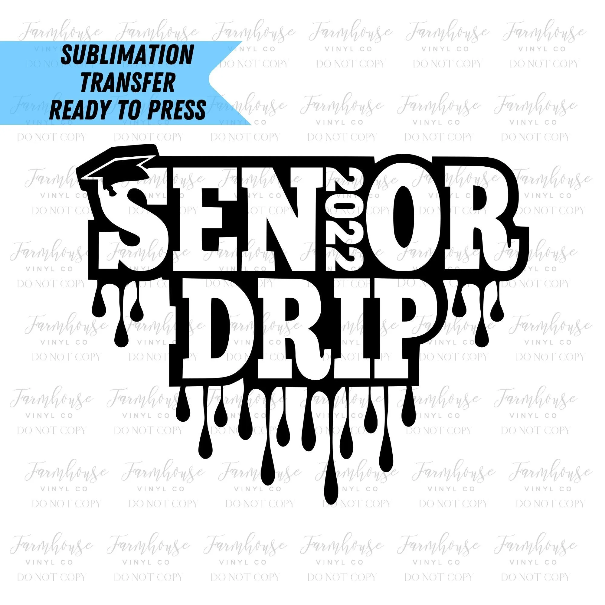 Class of 2022 Senior Drip, Tie Dye 22, Ready To Press, Sublimation Transfers, DIY Shirt, Transfer Ready To Press, Heat Transfer Design