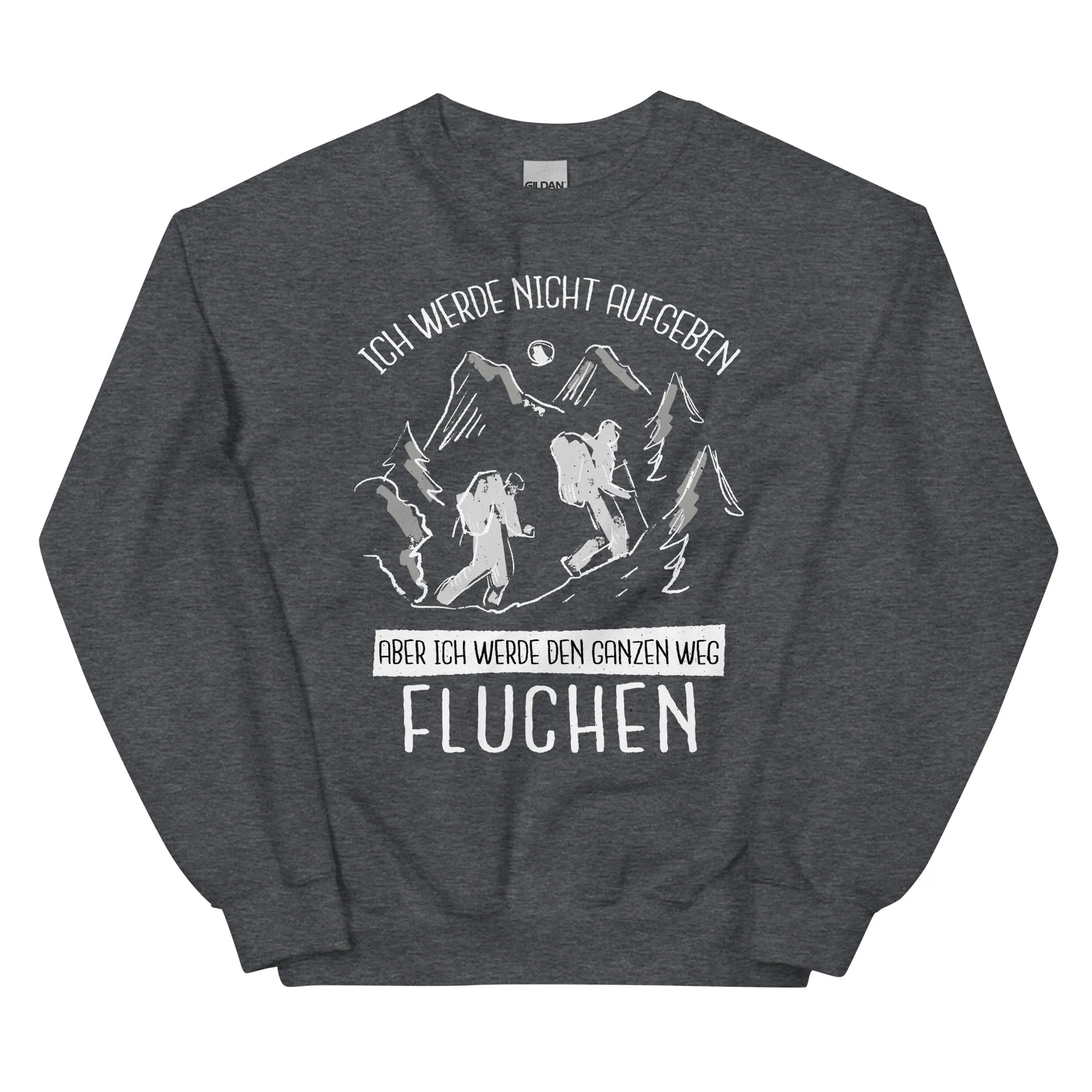 Ich werde nicht aufgeben - Sweatshirt (Unisex)